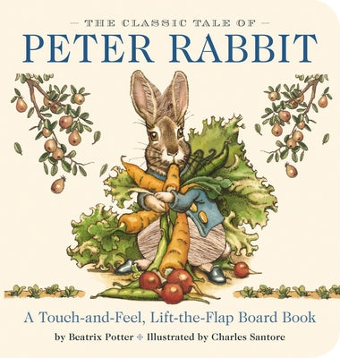 Book cover for The Classic Tale of Peter Rabbit Touch and Feel Board Book: A Touch and Feel Lift the Flap Board Book