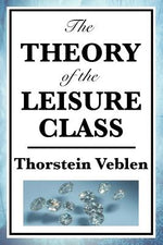 Book cover for The Theory of the Leisure Class