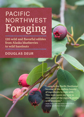 Book cover for Pacific Northwest Foraging: 120 Wild and Flavorful Edibles from Alaska Blueberries to Wild Hazelnuts