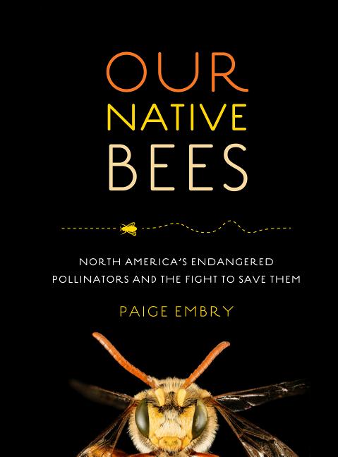 Book cover for Our Native Bees: North America's Endangered Pollinators and the Fight to Save Them