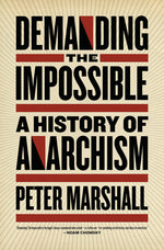 Book cover for Demanding the Impossible: A History of Anarchism