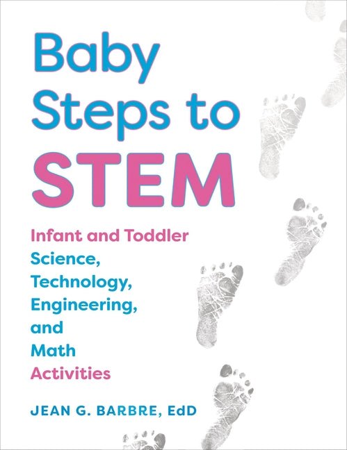 Book cover for Baby Steps to Stem: Infant and Toddler Science, Technology, Engineering, and Math Activities