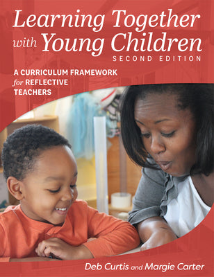 Book cover for Learning Together with Young Children, Second Edition: A Curriculum Framework for Reflective Teachers