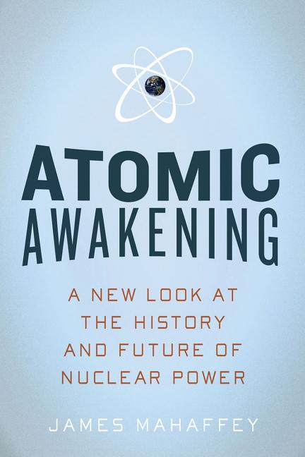 Book cover for Atomic Awakening: A New Look at the History and Future of Nuclear Power