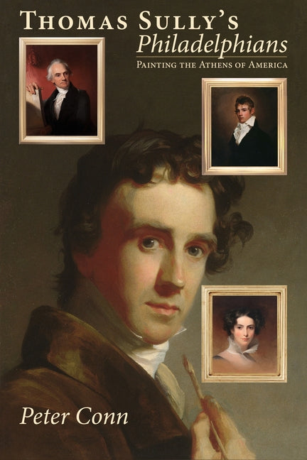 Book cover for Thomas Sully's Philadelphians: Painting the Athens of America