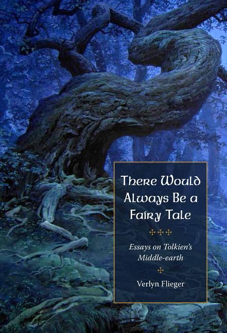 Book cover for There Would Always Be a Fairy Tale: More Essays on Tolkien