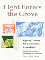 Book cover for Light Enters the Grove: Exploring Cuyahoga Valley National Park Through Poetry