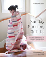 Book cover for Sunday Morning Quilts: 16 Modern Scrap Projects - Sort, Store, and Use Every Last Bit of Your Treasured Fabrics