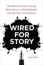 Book cover for Wired for Story: The Writer's Guide to Using Brain Science to Hook Readers from the Very First Sentence
