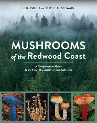 Book cover for Mushrooms of the Redwood Coast: A Comprehensive Guide to the Fungi of Coastal Northern California