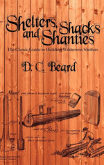 Book cover for Shelters, Shacks, and Shanties: A Guide to Building Shelters in the Wilderness
