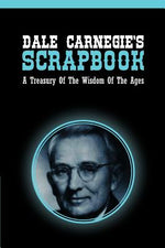 Book cover for Dale Carnegie's Scrapbook: A Treasury Of The Wisdom Of The Ages