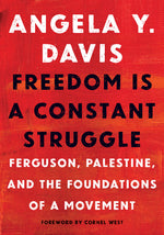 Book cover for Freedom Is a Constant Struggle: Ferguson, Palestine, and the Foundations of a Movement