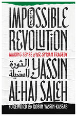 Book cover for Impossible Revolution: Making Sense of the Syrian Tragedy