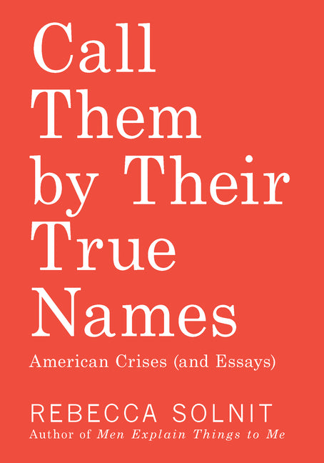 Book cover for Call Them by Their True Names: American Crises (and Essays)