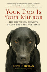 Book cover for Your Dog Is Your Mirror: The Emotional Capacity of Our Dogs and Ourselves