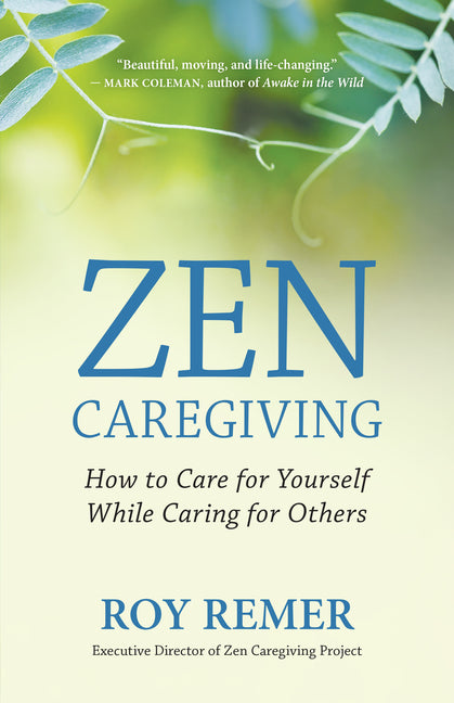 Book cover for Zen Caregiving: How to Care for Yourself While Caring for Others