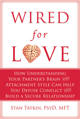 Book cover for Wired for Love: How Understanding Your Partner's Brain and Attachment Style Can Help You Defuse Conflict and Build a Secure Relationsh