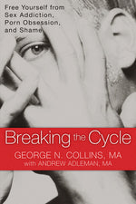 Book cover for Breaking the Cycle: Free Yourself from Sex Addiction, Porn Obsession, and Shame