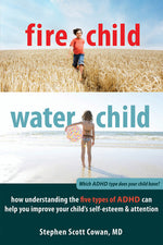 Book cover for Fire Child, Water Child: How Understanding the Five Types of ADHD Can Help You Improve Your Child's Self-Esteem & Attention