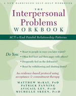 Book cover for The Interpersonal Problems Workbook: ACT to End Painful Relationship Patterns