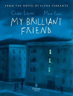 Book cover for My Brilliant Friend: The Graphic Novel: Based on the Novel by Elena Ferrante