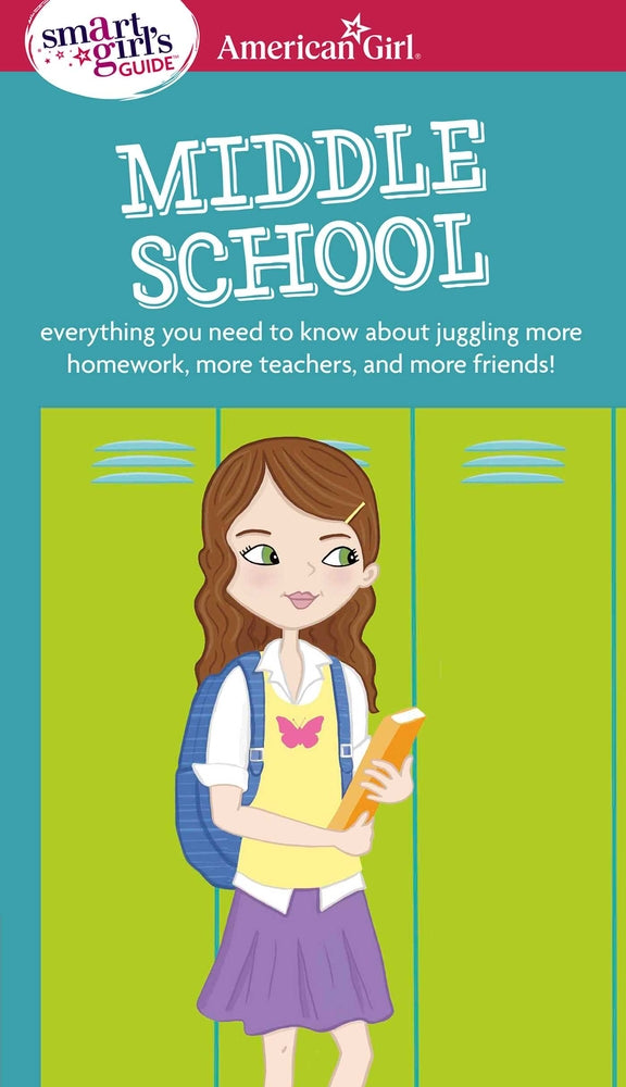 Book cover for A Smart Girl's Guide: Middle School: Everything You Need to Know about Juggling More Homework, More Teachers, and More Friends!