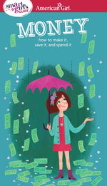 Book cover for A Smart Girl's Guide: Money: How to Make It, Save It, and Spend It