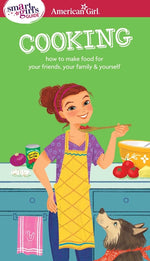 Book cover for Smart Girl's Guide: Cooking: How to Make Food for Your Friends, Your Family & Yourself