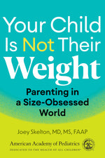 Book cover for Your Child Is Not Their Weight: Parenting in a Size-Obsessed World
