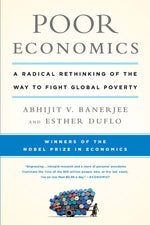 Book cover for Poor Economics: A Radical Rethinking of the Way to Fight Global Poverty