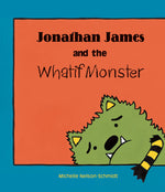 Book cover for Jonathan James and the Whatif Monster