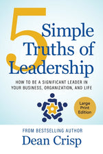 Book cover for 5 Simple Truths of Leadership: How to be a significant leader in your business, organization, and life