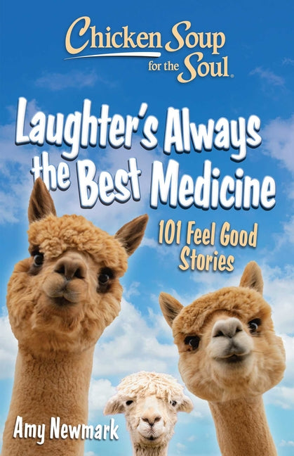Book cover for Chicken Soup for the Soul: Laughter's Always the Best Medicine: 101 Feel-Good Stories