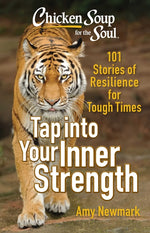 Book cover for Chicken Soup for the Soul: Tap Into Your Inner Strength: 101 Stories of Resilience for Tough Times