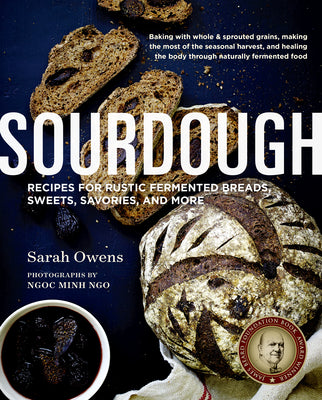 Book cover for Sourdough: Recipes for Rustic Fermented Breads, Sweets, Savories, and More