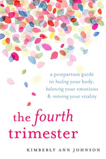 Book cover for The Fourth Trimester: A Postpartum Guide to Healing Your Body, Balancing Your Emotions, and Restoring Your Vitality