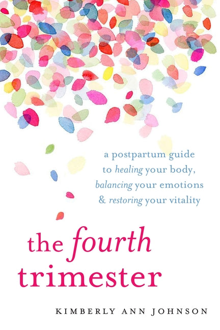 Book cover for The Fourth Trimester: A Postpartum Guide to Healing Your Body, Balancing Your Emotions, and Restoring Your Vitality