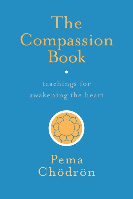 Book cover for The Compassion Book: Teachings for Awakening the Heart