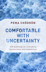 Book cover for Comfortable with Uncertainty: 108 Teachings on Cultivating Fearlessness and Compassion
