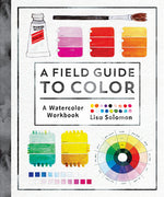 Book cover for A Field Guide to Color: A Watercolor Workbook
