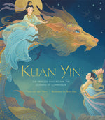 Book cover for Kuan Yin: The Princess Who Became the Goddess of Compassion