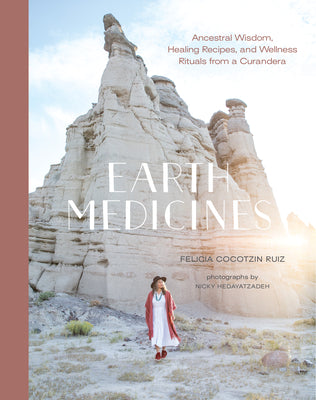 Book cover for Earth Medicines: Ancestral Wisdom, Healing Recipes, and Wellness Rituals from a Curandera