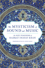 Book cover for The Mysticism of Sound and Music: The Sufi Teaching of Hazrat Inayat Khan