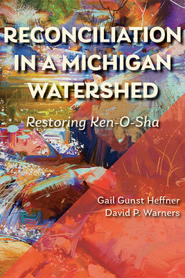Book cover for Reconciliation in a Michigan Watershed: Restoring Ken-O-Sha