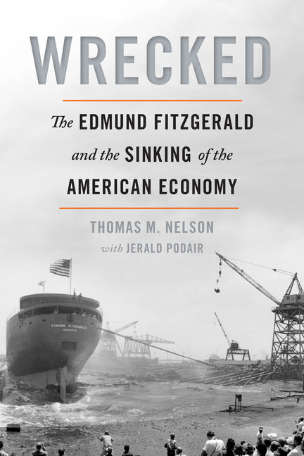 Book cover for Wrecked: The Edmund Fitzgerald and the Sinking of the American Economy