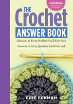 Book cover for The Crochet Answer Book, 2nd Edition: Solutions to Every Problem You'll Ever Face; Answers to Every Question You'll Ever Ask
