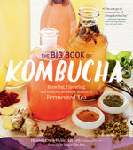 Book cover for The Big Book of Kombucha: Brewing, Flavoring, and Enjoying the Health Benefits of Fermented Tea