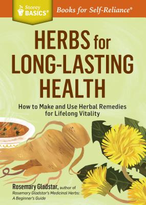Book cover for Herbs for Long-Lasting Health: How to Make and Use Herbal Remedies for Lifelong Vitality. a Storey Basics(r) Title