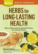 Book cover for Herbs for Long-Lasting Health: How to Make and Use Herbal Remedies for Lifelong Vitality. a Storey Basics(r) Title